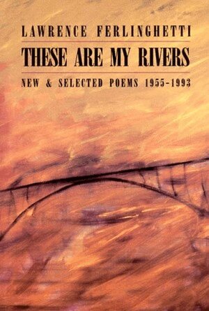 Lawrence Ferlinghetti - These are My Rivers: New & Selected Poems 1955-1993, Häftad