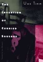 Uwe Timm - Invention of Curried Sausage, Häftad