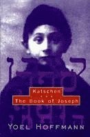 Yoel Hoffmann, David Kriss, Edward A Levenston, Alan Preister - Katschen and the Book of Joseph, Inbunden