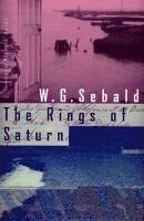 W. G. Sebald - Rings of Saturn, Inbunden