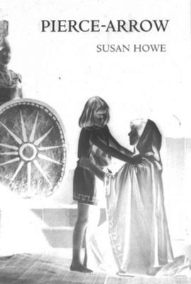 Susan Howe, Buffalo) Howe, Susan (State University of New York - Pierce-Arrow, Häftad