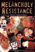 The Melancholy of Resistance 1