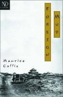 bokomslag Foreign Mud: Being an Account of the Opium Imbroglio at Canton in the 1830s and the Anglo-Chinese War That Followed