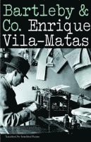 Enrique Vila-Matas - Bartleby & Co., Inbunden