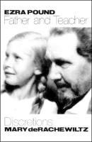 Mary De Rachewiltz - Ezra Pound, Father & Teacher, Häftad