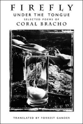 Coral Bracho - Firefly Under the Tongue, Inbunden