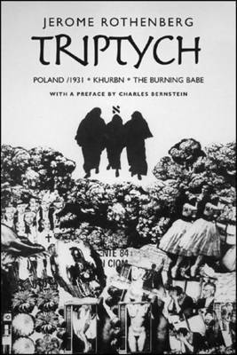 Jerome Rothenberg - Triptych: Poland/ 1931, Khurbn, the Burning Babe, Häftad