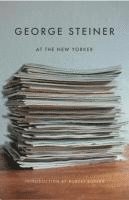 George Steiner - George Steiner at the New Yorker, Häftad