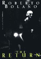 Roberto Bolaño - The Return, Inbunden