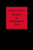 Lawrence Ferlinghetti - Poetry as Insurgent Art, Inbunden