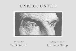 W. G. Sebald - Unrecounted, Häftad