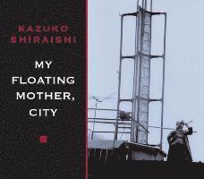 Kazuko Shiraishi - My Floating Mother, City, Häftad