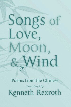 Eliot Weinberger - Songs of Love, Moon, & Wind, Häftad