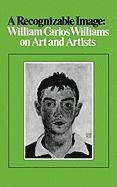 A Recognizable Image: William Carlos Williams on Art and Artists 1