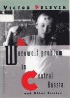 bokomslag A Werewolf Problem in Central Russia: And Other Stories
