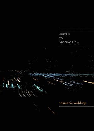 Rosmarie Waldrop - Driven to Abstraction, Häftad
