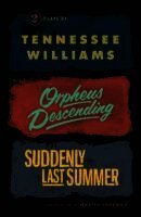 Tennessee Williams - Orpheus Descending and Suddenly Last Summer, Häftad
