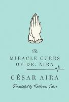 bokomslag The Miracle Cures of Dr. Aira