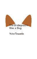 The Bridegroom Was a Dog 1