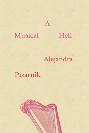 Alejandra Pizarnik - Musical Hell, Häftad