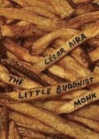 César Aira - The Little Buddhist Monk & The Proof, Häftad
