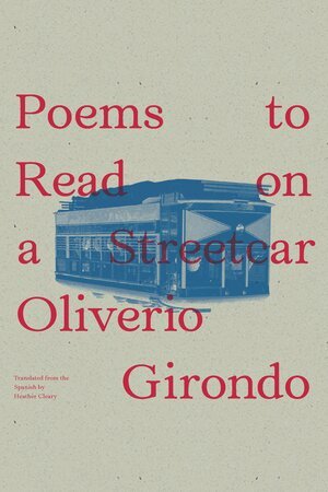 Oliverio Girondo - Poems to Read on a Streetcar, Häftad