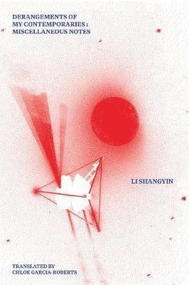 Li Shangyin - Derangements of My Contemporaries, Häftad