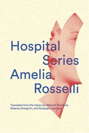 Amelia Rosselli - Hospital Series, Häftad