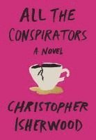 Christopher Isherwood - All the Conspirators, Häftad