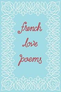 bokomslag French Love Poems