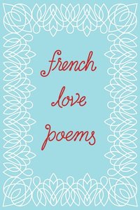 bokomslag French Love Poems
