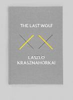László Krasznahorkai - The Last Wolf and Herman, Inbunden