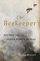 bokomslag The Beekeeper: Rescuing the Stolen Women of Iraq