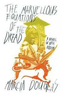 bokomslag The Marvellous Equations of the Dread: A Novel in Bass Riddim