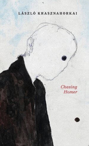 László Krasznahorkai - Chasing Homer, Inbunden