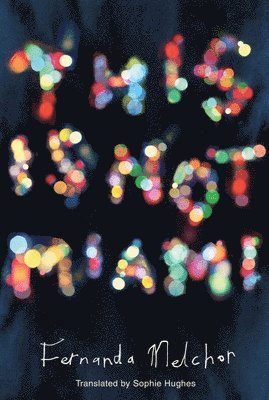 Fernanda Melchor - This is Not Miami, Häftad