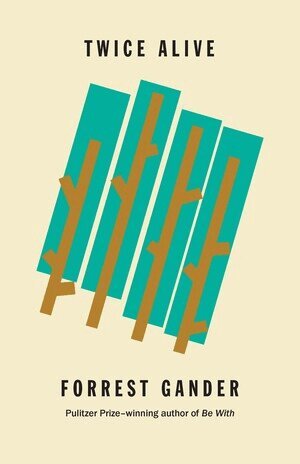 Forrest Gander - Twice Alive, Häftad
