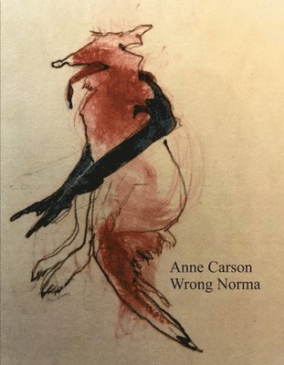 Anne Carson - Wrong Norma, Häftad