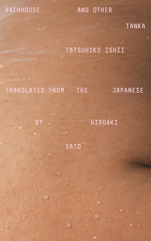 Ishii Tatsuhiko - Bathhouse and Other Tanka, Häftad