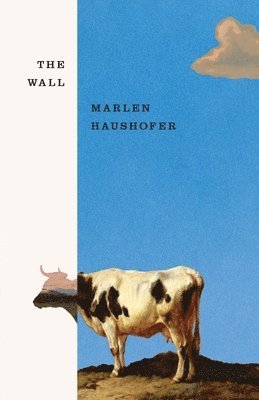 Claire Louise–bennett, Shaun Whiteside, Marlen Haushofer - The Wall, Häftad