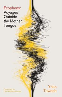bokomslag Exophony - Voyages Outside the Mother Tongue