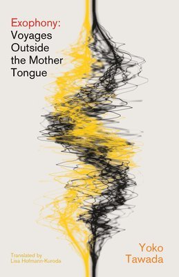 bokomslag Exophony - Voyages Outside the Mother Tongue