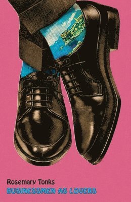 Rosemary Tonks - Businessmen as Lovers, Häftad