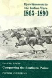 bokomslag Eyewitnesses to the Indian Wars, 1865-1890: v. 3 Conquering the Southern Plains