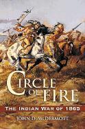 John D. McDermott - Circle of Fire : The Indian War of 1865, Inbunden