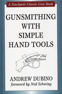 bokomslag Gunsmithing with Simple Hand Tools