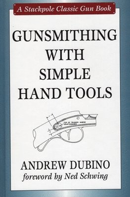 bokomslag Gunsmithing with Simple Hand Tools