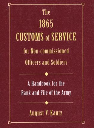 bokomslag 1865 Customs of Service for Non-Commissioned Officers and Soldiers