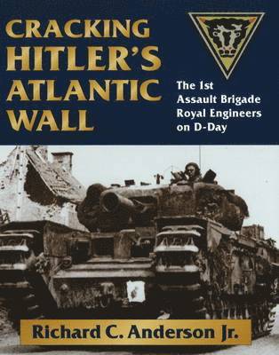 Richard C. Anderson Jr., Richard C. Anderson, Richard C Anderson - Cracking Hitler's Atlantic Wall, Inbunden