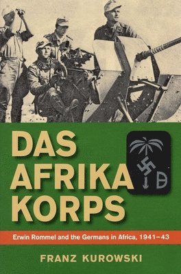 Franz Kurowski - Das Afrika Korps, Inbunden